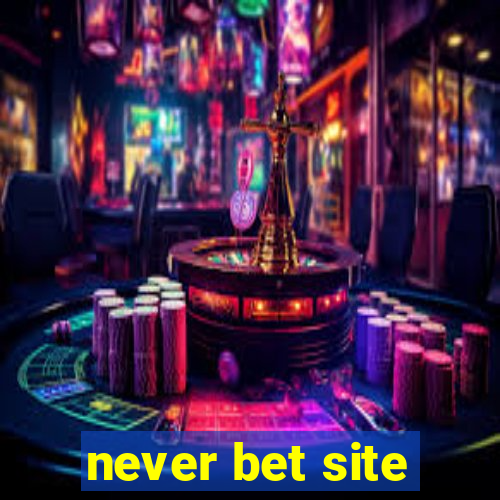 never bet site